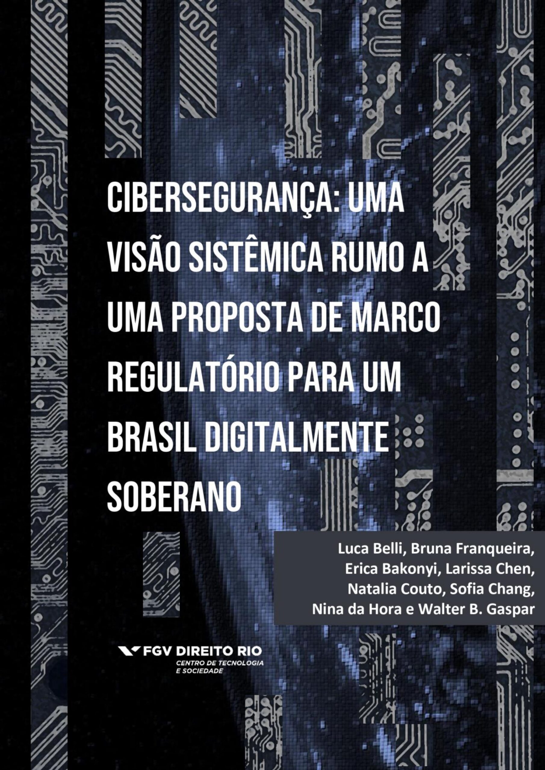 Cibersegurança Uma visão sistêmica rumo a uma Proposta de Marco Regulatório para um Brasil digitalmente soberano . Capa por Walter Britto com imagens de Manuel e NASA na Unsplash